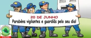 20 DE JUNHO DIA  NACIONAL DO VIGILANTE – PARABÉNS A TODA CATEGORIA